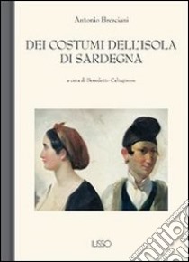 Dei costumi dell'isola di Sardegna. E-book. Formato EPUB ebook di Antonio Bresciani