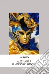 Alessandra. (Un amore, complice il carnevale). E-book. Formato EPUB ebook di Agostino Rea