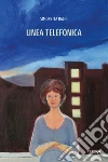Linea Telefonica. E-book. Formato EPUB ebook di Simonetta Bachi