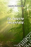 La foresta incantata. E-book. Formato Mobipocket ebook di Cesare Matteotti