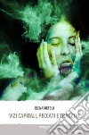 Vizi Capitali, peccati e tragedie. E-book. Formato Mobipocket ebook di Elena Metelli