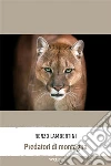 Predatori di montagna. E-book. Formato Mobipocket ebook di Renzo Lambertini
