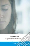 Alla fine del buio. La storia di Sara. E-book. Formato Mobipocket ebook di Alessandro Alfano