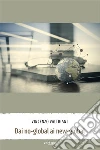 Dai No-Global Ai New-Global. E-book. Formato EPUB ebook di Vincenzo Valtriani