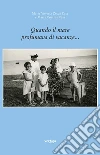 Quando Il Mare Profumava Di Vacanze. E-book. Formato EPUB ebook di Maria Vittoria Zecca Casa