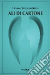 Ali di Cartone. E-book. Formato Mobipocket ebook di Viviana Cecilia Sandroni
