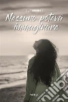 Nessuno poteva immaginare. E-book. Formato Mobipocket ebook di Silvia Brugnetti