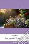 Due gocce di Provence. E-book. Formato EPUB ebook di Lara Maini