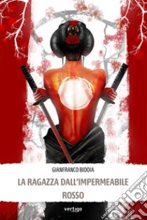 La ragazza dall’impermeabile rosso. E-book. Formato EPUB ebook di Gianfranco Bidoia