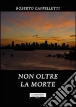 Non oltre la morte. E-book. Formato EPUB ebook