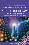 Atto di coscienza - Come reciti la tua realtà e come puoi reinterpretarla. E-book. Formato EPUB ebook di Geoffrey Hoppe