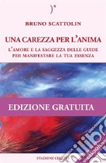 Una carezza per l'anima. L'amore e la saggezza della guide per manifestare la tua essenza. E-book. Formato PDF ebook