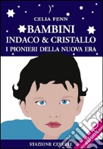 Bambini Indaco & Cristallo - I Pionieri della Nuova Era. E-book. Formato EPUB ebook