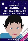Bambini Indaco & Cristallo - I Pionieri della Nuova Era. E-book. Formato EPUB ebook