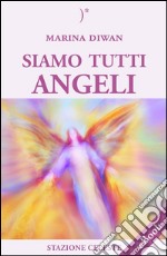 Siamo Tutti Angeli. E-book. Formato EPUB