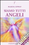 Siamo Tutti Angeli. E-book. Formato EPUB ebook