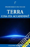 Terra, cosa sta accadendo?. E-book. Formato EPUB ebook di Francesco de Falco