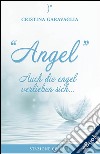 Angel - Auch die Engel verlieben sich. E-book. Formato EPUB ebook di Cristina Garavaglia