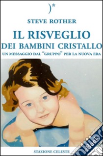 Il risveglio dei bambini cristallo. E-book. Formato EPUB ebook di Steve Rother