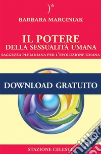 Il Potere della Sessualità UmanaSaggezza Pleiadiana per l'evoluzione Umana. E-book. Formato EPUB ebook