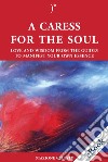 A caress for the soulLove and Wisdom from the Guides to Manifest your own Essence. E-book. Formato EPUB ebook