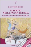 MAESTRI NELLA NUOVA ENERGIA - Il Libro di Adamus Saint-Germain. E-book. Formato EPUB ebook di Geoffrey Hoppe