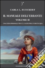 Il manuale dell&apos;errante Vol II - Una Guida personale per E.T. e altri pesci fuor d’acqua. E-book. Formato EPUB