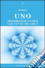 UNO - Sperimentare l’Unità con Tutto Ciò Che E&apos;. E-book. Formato EPUB ebook