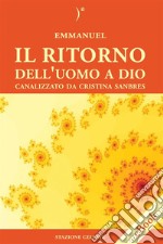 Il Ritorno dell&apos;Uomo a Dio. E-book. Formato EPUB ebook