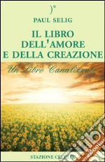 Il Libro dell&apos;Amore e della Creazione. E-book. Formato EPUB ebook