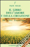 Il Libro dell'Amore e della Creazione. E-book. Formato EPUB ebook di Paul Selig