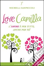 Love Camilla - L&apos;amore è per tutti, anche per te!. E-book. Formato EPUB ebook