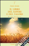 Il libro del sapere e del valore. E-book. Formato EPUB ebook di Paul Selig