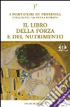 Il libro della forza e del nutrimentoI Portatori di Luce canalizzati da Paola Borgini (Con link audio mp3). E-book. Formato EPUB ebook