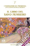 Il libro del sano pensieroI Portatori di Luce canalizzati da Paola Borgini (Con link audio mp3). E-book. Formato EPUB ebook