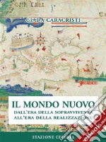 Il Mondo NuovoDall’era della sopravvivenza all&apos;era della realizzazione. E-book. Formato EPUB ebook