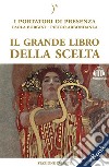 Il grande libro della sceltaI Portatori di Luce canalizzati da Paola Borgini (Con link audio mp3). E-book. Formato EPUB ebook