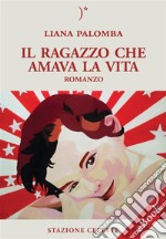 Il ragazzo che amava la vita. E-book. Formato EPUB ebook