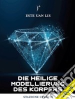 Die Heilige Modellierung des Körpers. E-book. Formato EPUB ebook