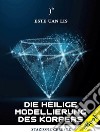 Die Heilige Modellierung des Körpers. E-book. Formato EPUB ebook