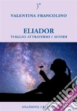 EliadorViaggio attraverso i mondi. E-book. Formato EPUB ebook