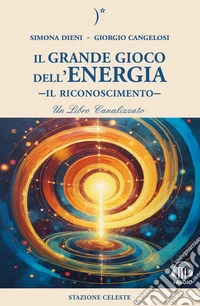 Il Grande Gioco dell'EnergiaIl Riconoscimento. E-book. Formato EPUB ebook