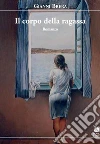Il corpo della ragassa. E-book. Formato PDF ebook di Gianni Brera