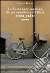 La fortunata mattina di un venditore di libri senza padre. E-book. Formato PDF ebook di Carlo Brera