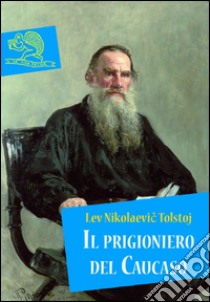 Il prigioniero del Caucaso. E-book. Formato EPUB ebook di Lev Tolstoj