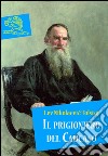 Il prigioniero del Caucaso. E-book. Formato EPUB ebook di Lev Tolstoj