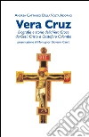 Vera Cruz. Biografia e storia della vera croce da Gesù Cristo a Cristoforo Colombo. E-book. Formato EPUB ebook di Andrea Cattaneo Della Volta Adorno