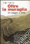 Oltre la muraglia. Un viaggio in Cina. E-book. Formato PDF ebook