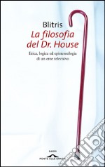 La filosofia del Dr House. E-book. Formato PDF ebook