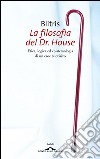 La filosofia del Dr House. E-book. Formato PDF ebook